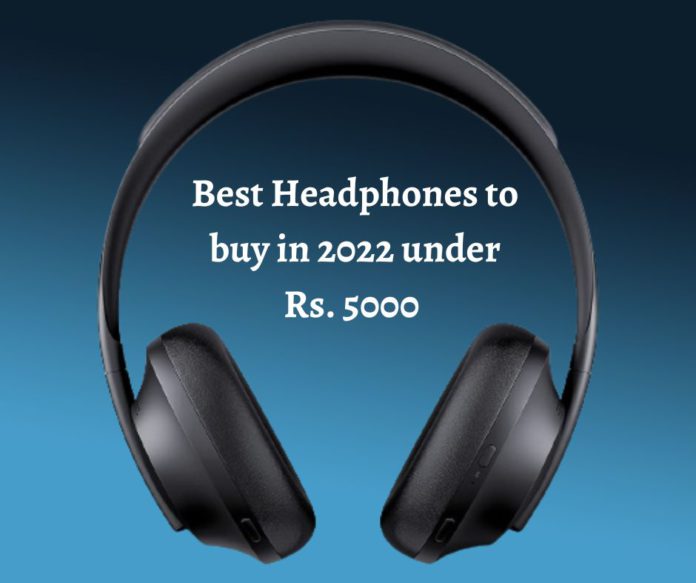 Best Headphones to buy in 2022 under Rs. 5000 